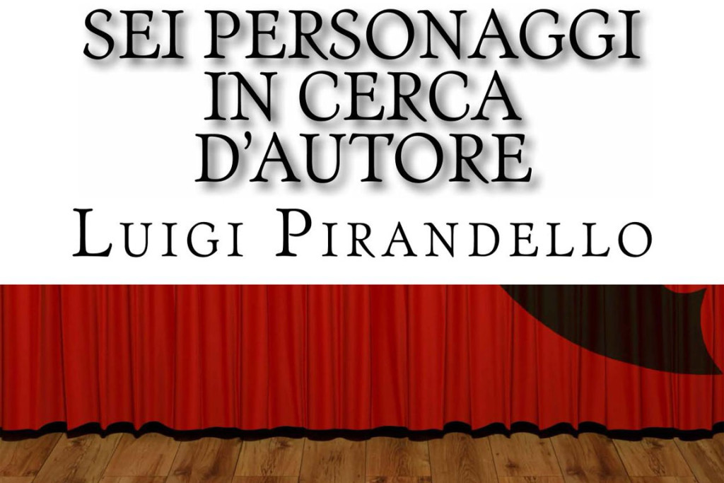 Sei personaggi in cerca d'autore (Pirandello) riassunto Sei personaggi in cerca d'autore (Pirandello) riassunto