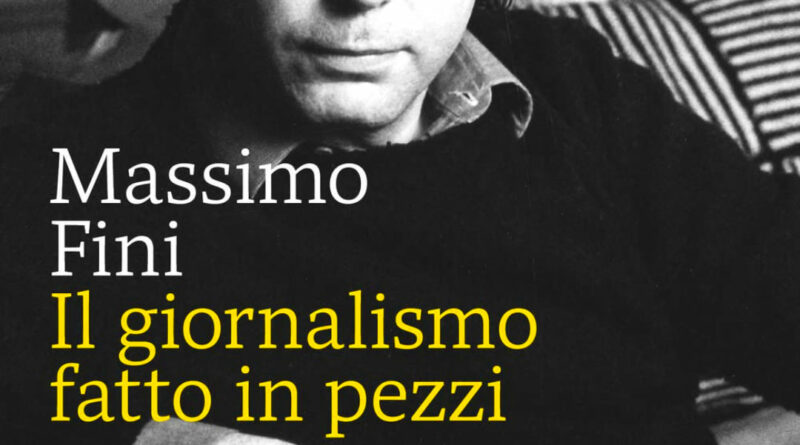Copertina del libro di Massimo Fini - Il giornalismo fatto in pezzi