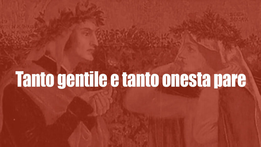 Poesia Di Dante Alighieri Tanto Gentile E Tanto Onesta Pare Tanto gentile e tanto onesta pare: parafrasi e significato